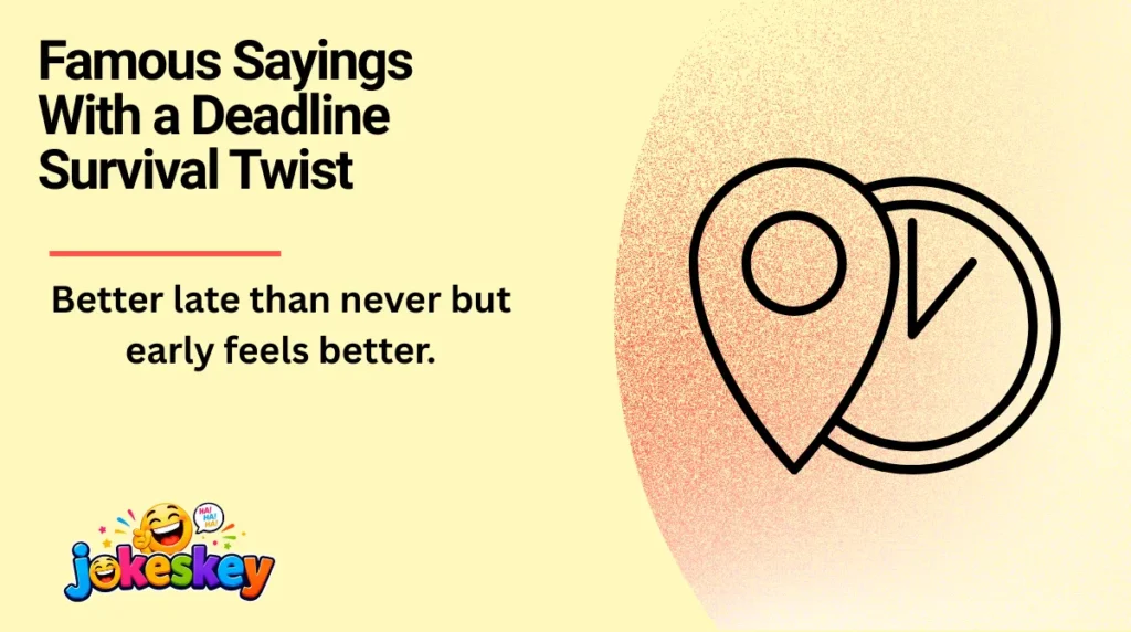 Famous Sayings With a Deadline Survival Twist