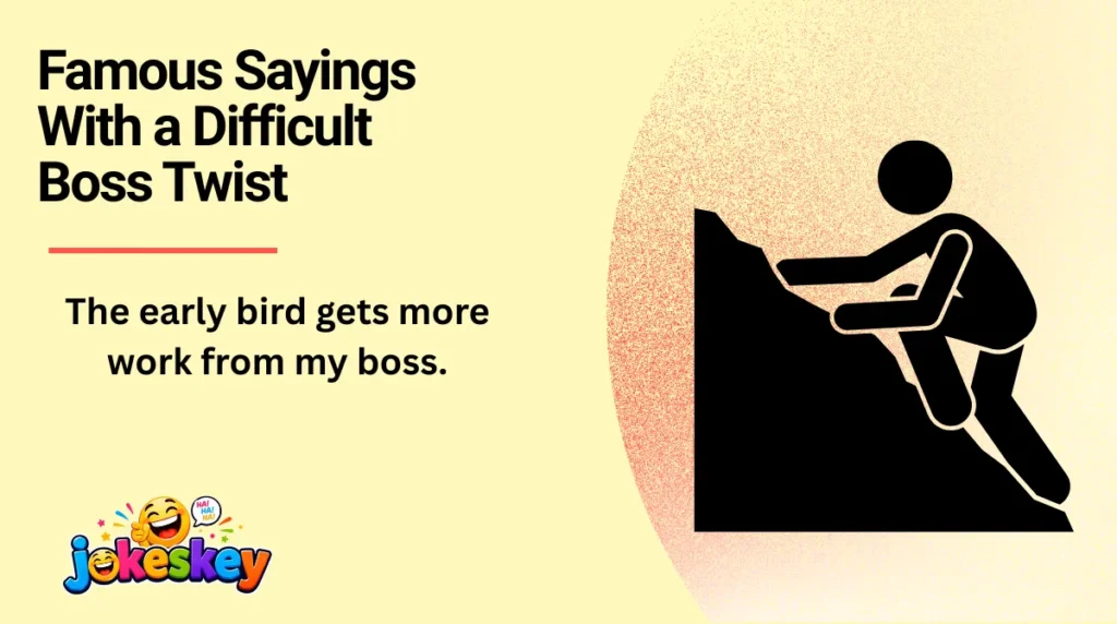 Famous Sayings With a Difficult Boss Twist