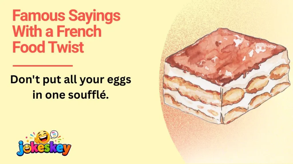 Famous Sayings With a French Food Twist