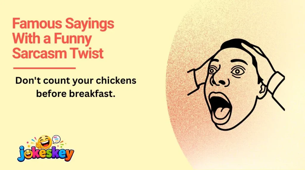 Famous Sayings With a Funny Sarcasm Twist