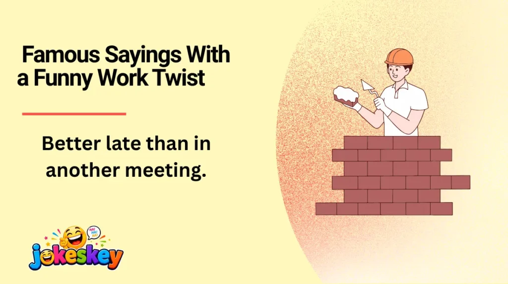  Famous Sayings With a Funny Work Twist