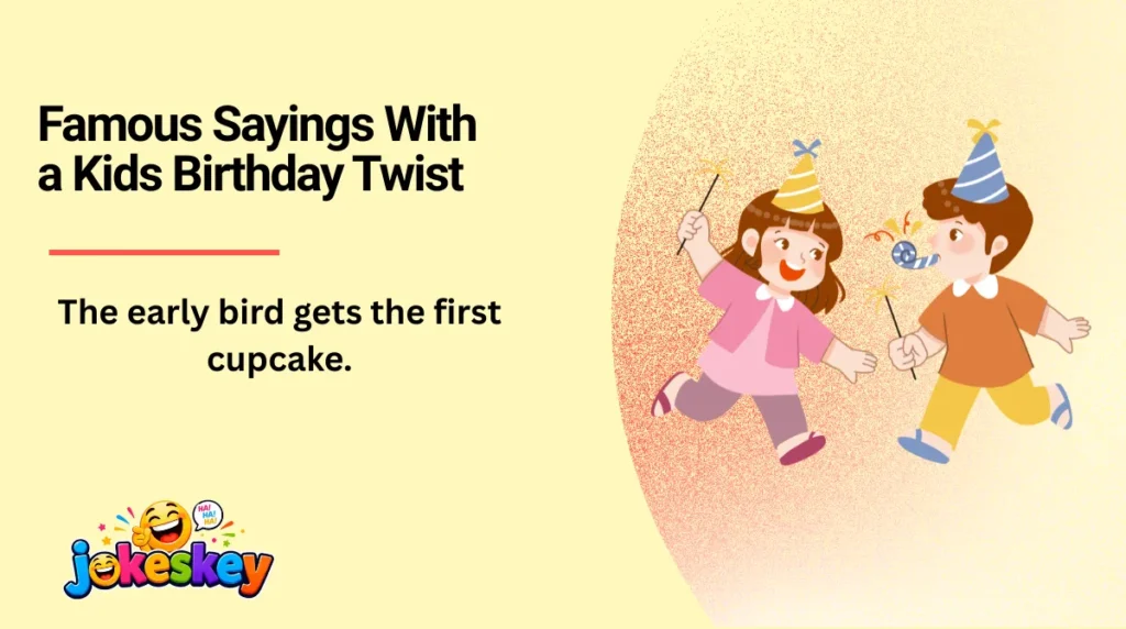 Famous Sayings With a Kids Birthday Twist