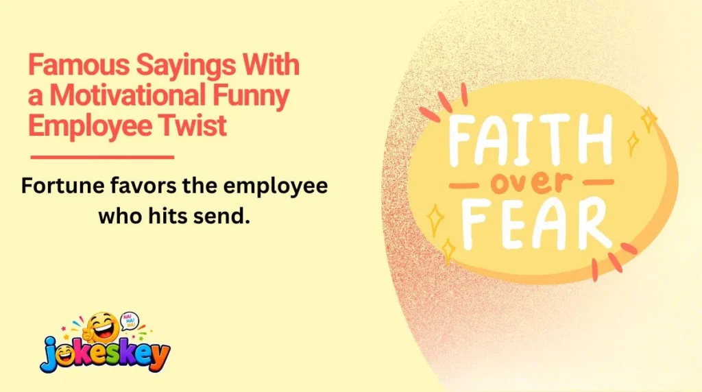 Famous Sayings With a Motivational Funny Employee Twist