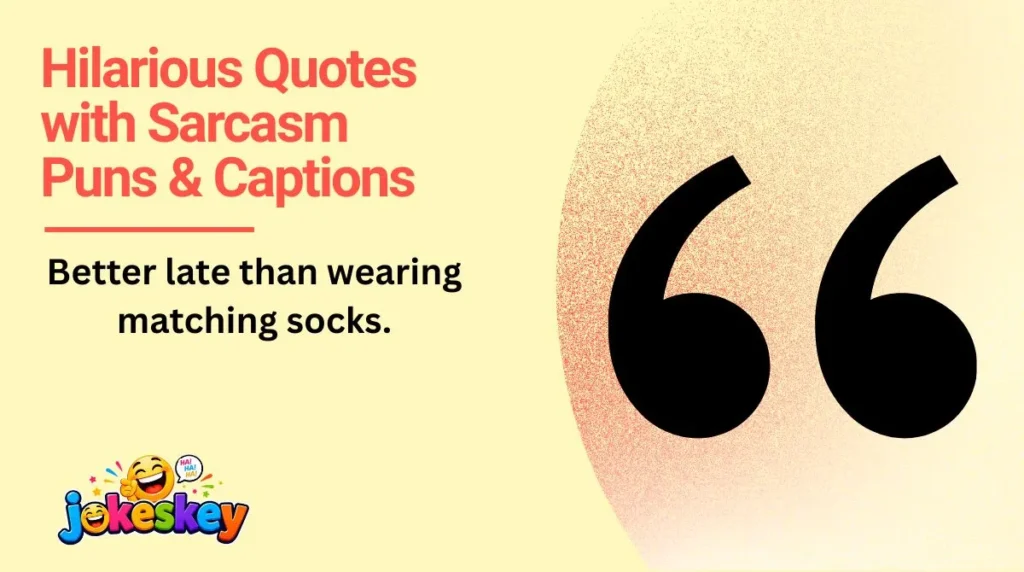 Famous Sayings With a Quotes with Sarcasm Twist