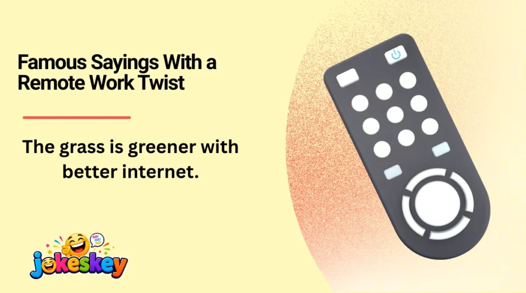 Famous Sayings With a Remote Work Twist