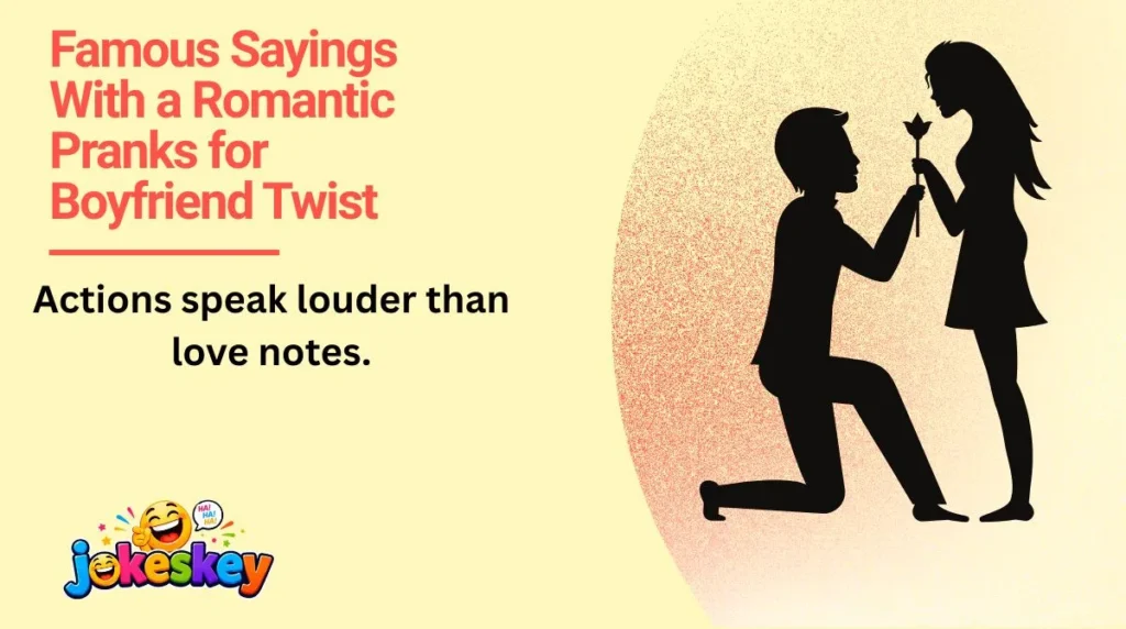 Famous Sayings With a Romantic Pranks for Boyfriend Twist