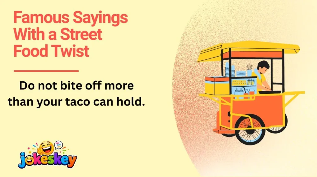 Famous Sayings With a Street Food Twist