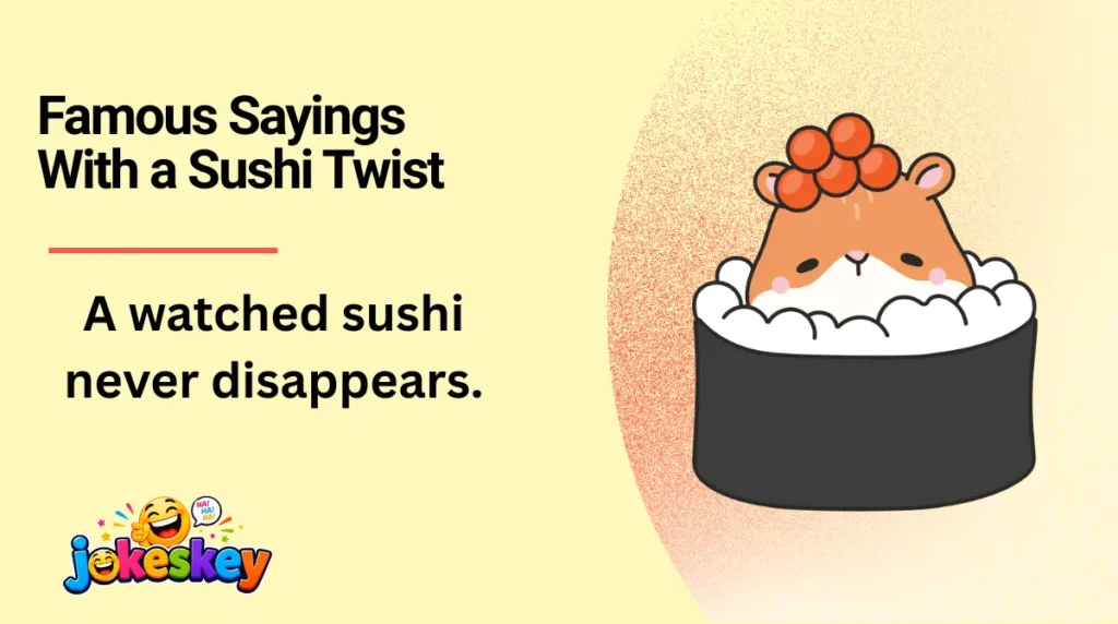 Famous Sayings With a Sushi Twist