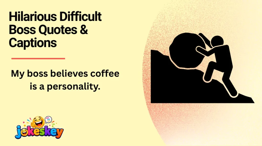 Hilarious Difficult Boss Quotes & Captions