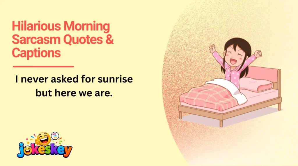 Hilarious Morning Sarcasm Quotes & Captions