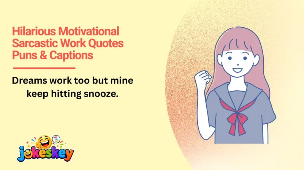 Hilarious Motivational Sarcastic Work Quotes Puns & Captions