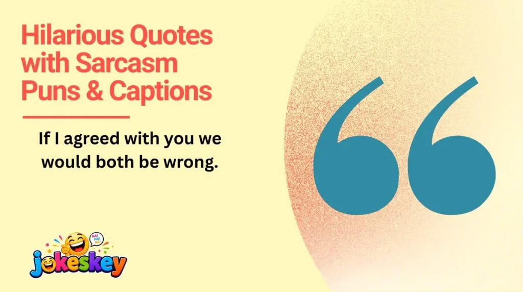 Hilarious Quotes with Sarcasm Puns & Captions