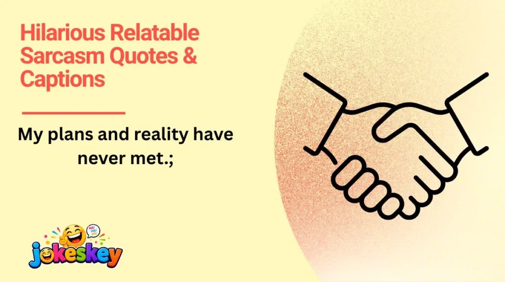 Hilarious Relatable Sarcasm Quotes & Captions