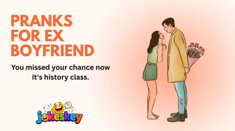 Pranks for Ex Boyfriend