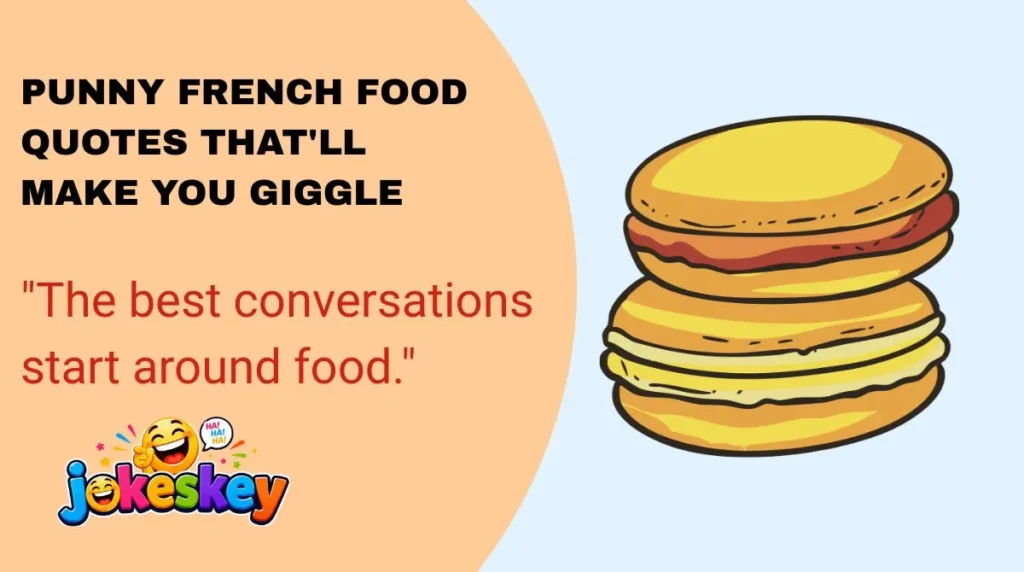 Punny French Food Quotes That'll Make You Giggle