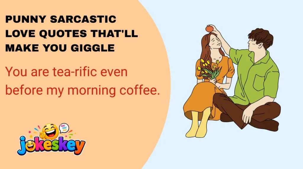 Punny Sarcastic Love Quotes That'll Make You Giggle