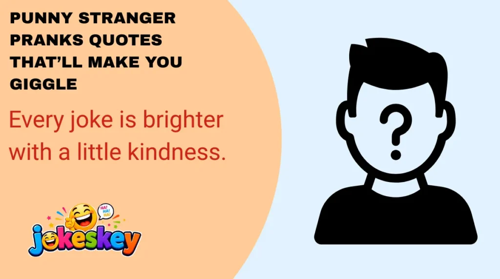 Punny Stranger Pranks Quotes That’ll Make You Giggle