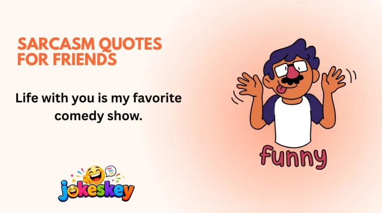 Sarcasm Quotes for Friends