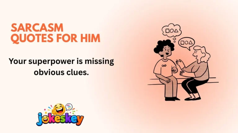Sarcasm Quotes for Him