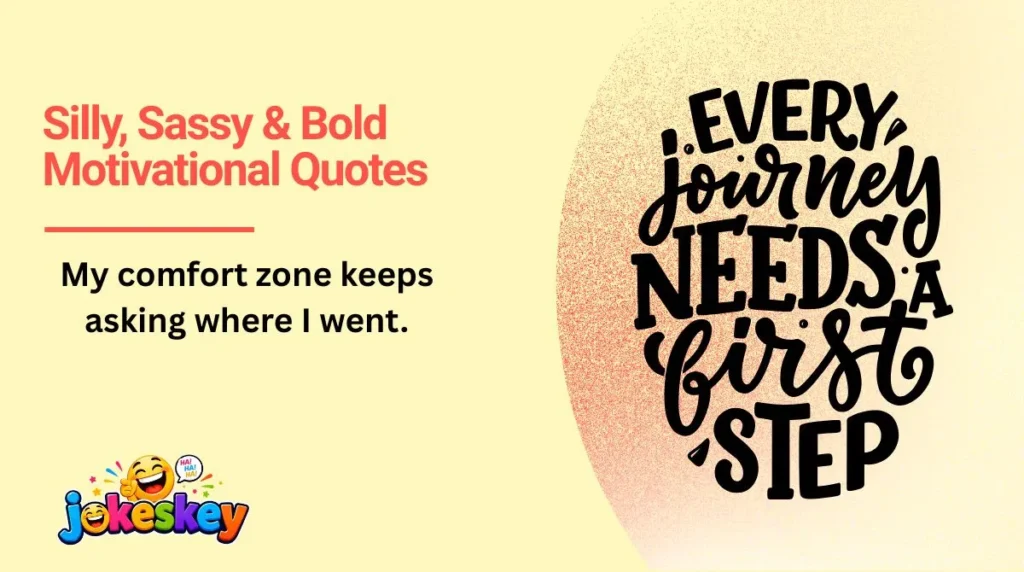 Silly, Sassy & Bold Motivational Quotes