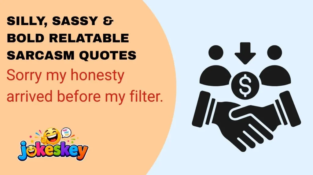 Silly, Sassy & Bold Relatable Sarcasm Quotes