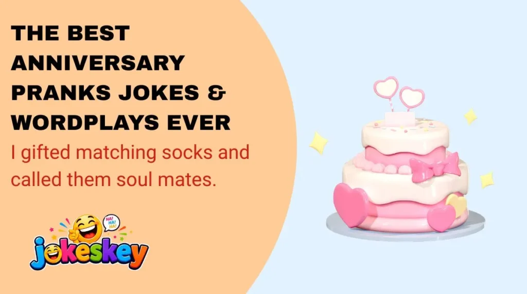 The Best Anniversary Pranks Jokes & Wordplays Ever