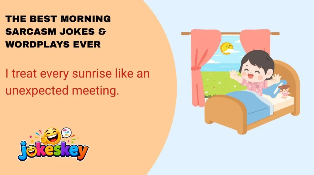 The Best Morning Sarcasm Jokes & Wordplays Ever