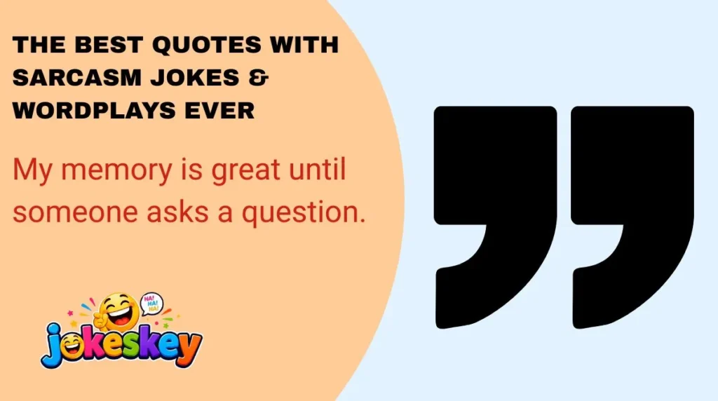 The Best Quotes with Sarcasm Jokes & Wordplays Ever