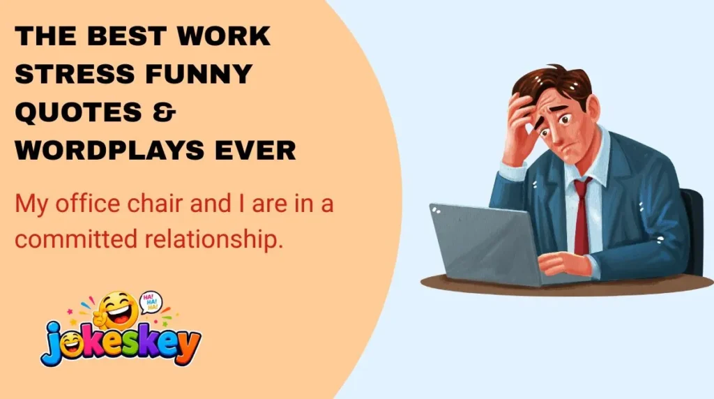 The Best Work Stress Funny Quotes & Wordplays Ever