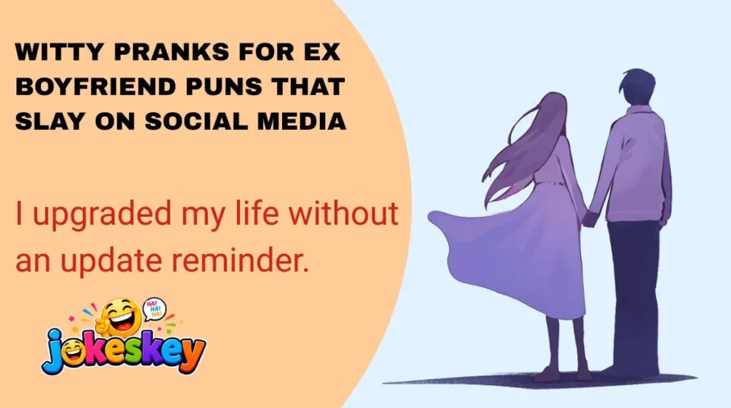 Witty Pranks for Ex Boyfriend Puns That Slay on Social Media