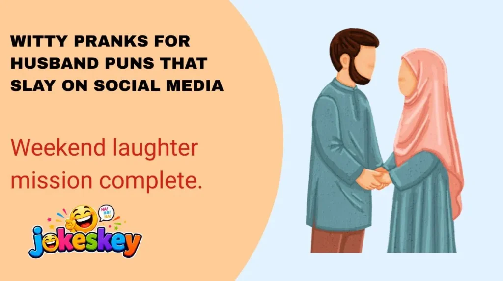 Witty Pranks for Husband Puns That Slay on Social Media