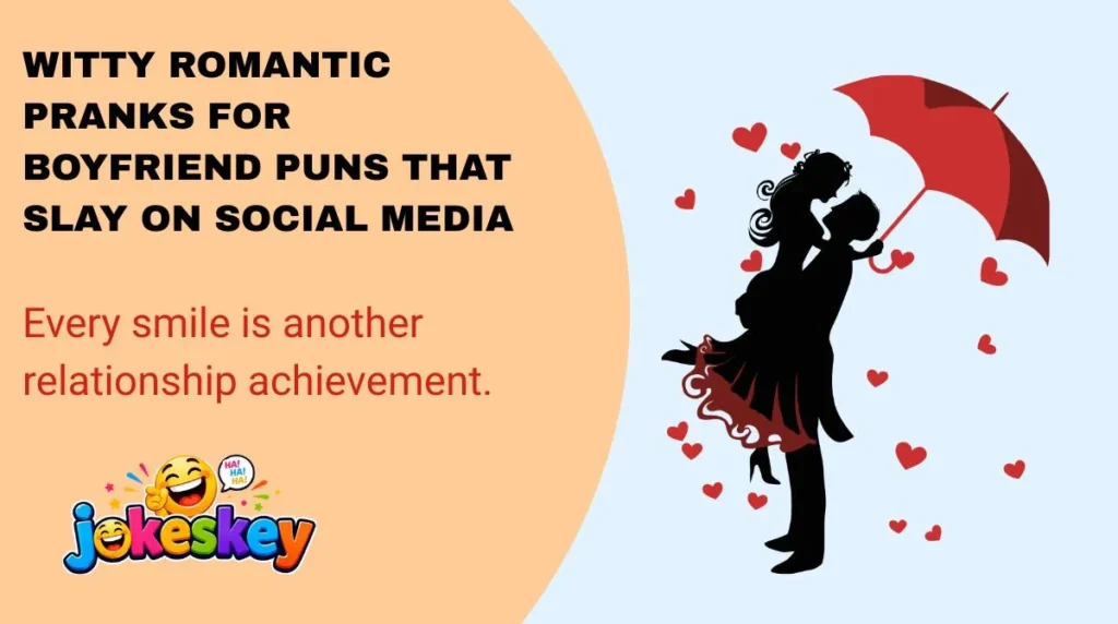 Witty Romantic Pranks for Boyfriend Puns That Slay on Social Media